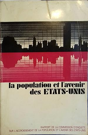 Seller image for La population et l'avenir des Etats-Unis. Rapport de la commission d'enqute sur l'accroissement de la population et l'avenir des Etats-Unis. for sale by Librairie Et Ctera (et caetera) - Sophie Rosire