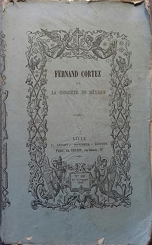 Fernand Cortez ou la conquête du Mexique.
