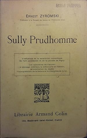 Imagen del vendedor de Sully Prudhomme. L'influence de la sensibilit romantique, de l'art parnassien et de la pense de Vigny. Les caractres de l'oeuvre: Le paysage intrieur, la mlancolie, et l'amour, la mditation du destin, l'interprtation de la nature et de la discipline de la loi. a la venta por Librairie Et Ctera (et caetera) - Sophie Rosire