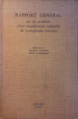 Rapport général sur les modalités d'une simplification éventuelle de l'orthographe française. (Li...