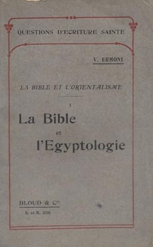 La bible et l'orientalisme : La bible et l'égyptologie.