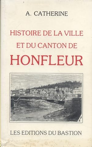 Seller image for Histoire de la ville et du canton de Honfleur. for sale by Librairie Et Ctera (et caetera) - Sophie Rosire