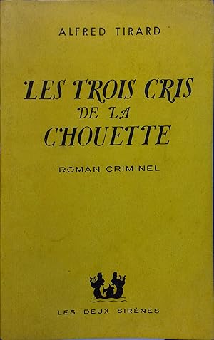 Les trois cris de la chouette. Roman criminel.