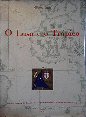 O Luso e o tropico. Sugestoes em torno dos métodos portugueses de inftegraçao de povos autoctones...