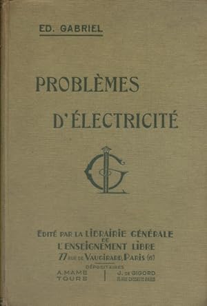 Problèmes d'électricité. Solutionnaire des problèmes proposés dans l'électricité théorique et pra...