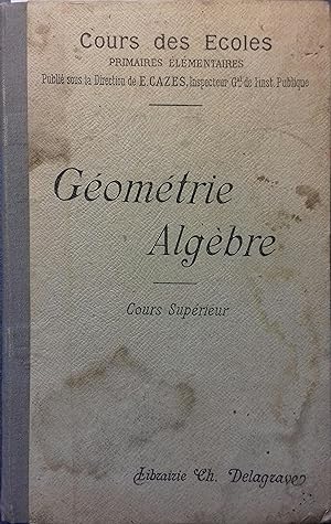 Imagen del vendedor de Gomtrie, algbre. Cours suprieur. Dbut XXe. Vers 1900. a la venta por Librairie Et Ctera (et caetera) - Sophie Rosire