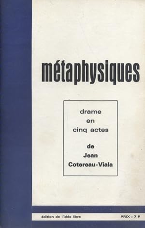 Métaphysiques. Drame en cinq actes. Sans date. Vers 1970.