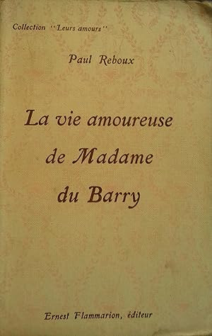 La vie amoureuse de Madame Du Barry.