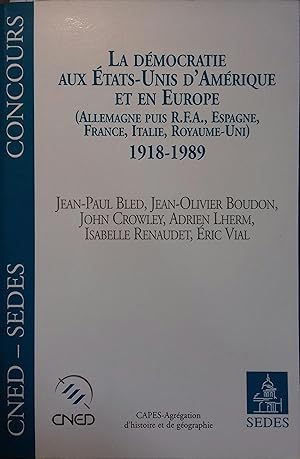 La démocratie aux Etats-Unis d'Amérique et en Europe (Allemagne puis RFA - Espagne - France - Ita...