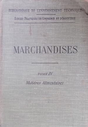 Eléments de marchandises. Tome IV : Matières alimentaires.