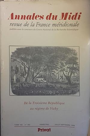 Annales du Midi - Tome 100 N° 183. De la troisième République au régime de Vichy. Juillet-Septemb...
