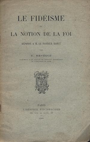 Le fidéisme et la notion de la foi. Réponse à M. le pasteur Babut.