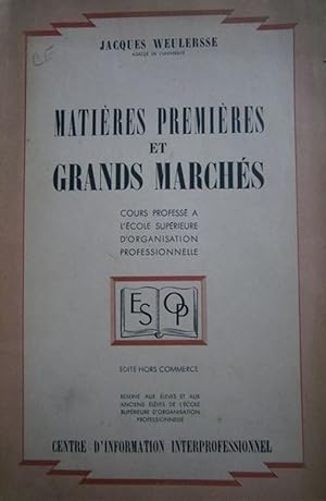 Matières premières et grands marchés. Cours professé à l'école supérieure d'organisation professi...