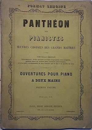 Panthéon des pianistes. Oeuvres choisies des grands maîtres. Ouvertures pour piano à deux mains. ...