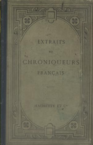 Extraits des chroniqueurs français - Villehardouin - Joinville - Froissart - Commines.