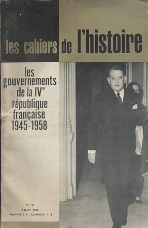 Les Cahiers de l'histoire N° 48 : Les gouvernements de la IV e République française. 1945-1958. A...