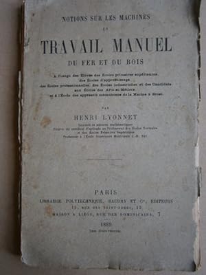 Seller image for Notions sur les machines et travail manuel du fer et du bois. A l'usage des lves des coles primaires suprieures, des coles d'apprentissage, des coles professionnelles for sale by Librairie Et Ctera (et caetera) - Sophie Rosire