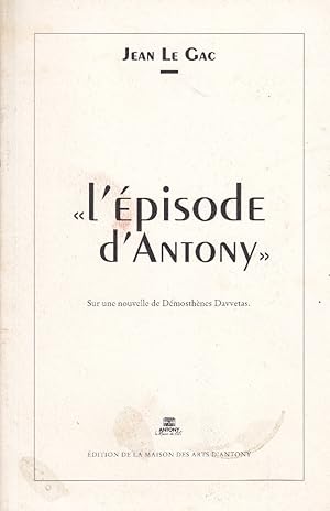 Seller image for L'pisode d'Antony. Sur une nouvelle de Dmosthnes Davvetas. Catalogue d'exposition de la maison des arts d'Antony. Vers 1980. for sale by Librairie Et Ctera (et caetera) - Sophie Rosire