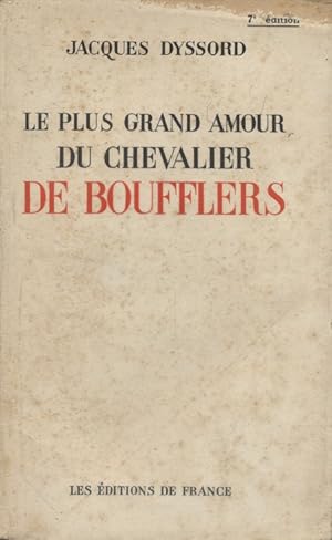 Image du vendeur pour Le plus grand amour du Chevalier de Boufflers. mis en vente par Librairie Et Ctera (et caetera) - Sophie Rosire