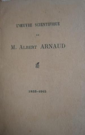 L'oeuvre scientifique de M. Albert Arnaud. 1853-1915. Vers 1920.