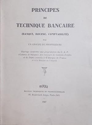 Principes de technique bancaire. Ouvrage conforme aux programmes du C.A.P., des concouirs de comm...