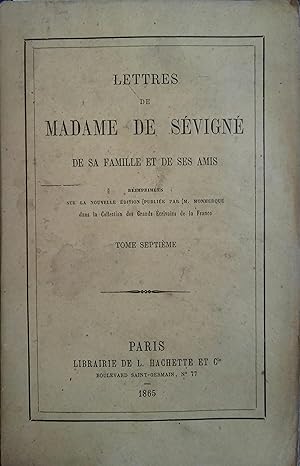 Lettres de Madame de Sévigné, de sa famille et de ses amis. Tome 7 seul. Réimprimées sur la nouve...