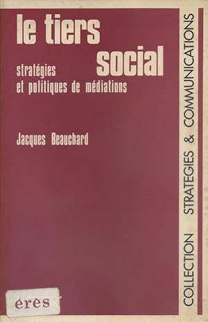 Bild des Verkufers fr Le tiers social. Stratgies et politiques de mdiations. zum Verkauf von Librairie Et Ctera (et caetera) - Sophie Rosire