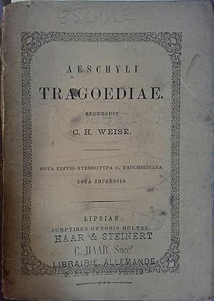 Tragoediae. Edition critique par C. H. Weise. Vers 1877.