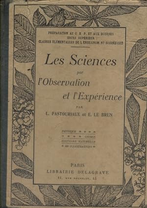 Les sciences par l'observation et l'expérience. Physique - Chimie - Histoire naturelle.