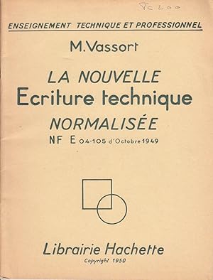 La nouvelle écriture technique normalisée. NF E 04-105 d'octobre 1949. Enseignement technique et ...