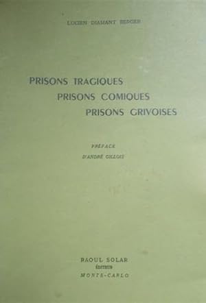 Prisons tragiques, prisons comiques, prisons grivoises.