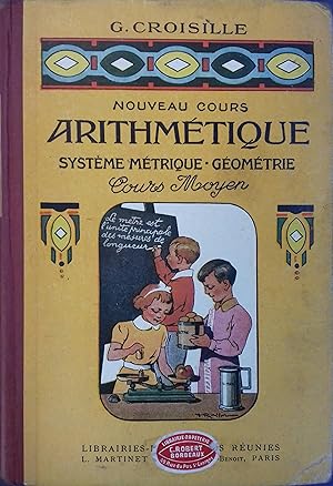 Nouveau cours. Arithmétique. Système métrique. Géométrie. Livre de l'élève. Cours moyen . Vers 1950.