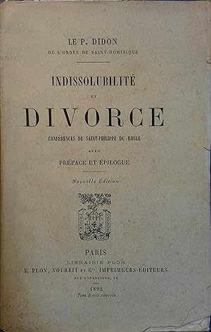Indissolubilité et divorce. Conférence de Saint-Philippe du Roule. Avec préface et épilogue.