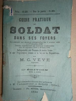 Guide pratique du soldat dans ses foyers. Indispensable aux hommes de toutes armes et aux proprié...