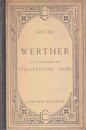 Werthers Leiden, suivi d'extraits de Italienische Reise. Texte allemand revu sur la Jubiläumausgabe.