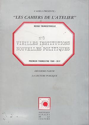 Image du vendeur pour Les cahiers de l'atelier. N 5 : Vieilles institutions, nouvelles politiques. Deuxime partie : La lecture publique. Revue trimestrielle prsente par l'Adels. Premier trimestre 1980. mis en vente par Librairie Et Ctera (et caetera) - Sophie Rosire