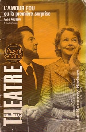 L'Avant-scène N° 569 : L'amour fou, ou la première surprise. Comédie d'André Roussin.