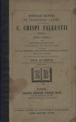 C. Crispi Sallustii Opera (Catilina et Jugurtha). Nouvelle édition collationnée sur les meilleurs...