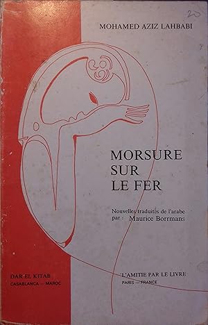 Imagen del vendedor de Morsure sur le fer. Nouvelles traduites de l'arabe. a la venta por Librairie Et Ctera (et caetera) - Sophie Rosire