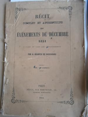 Récit complet et authentique des événements de décembre 1851 à Paris et dans les départements.