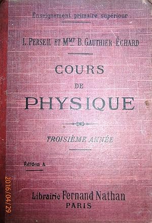 Seller image for Cours de physique. A l'usage des coles primaires suprieures et des candidats au brevet lmentaire. Troisime anne. for sale by Librairie Et Ctera (et caetera) - Sophie Rosire