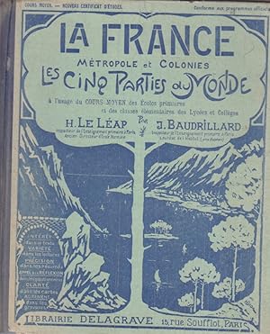 La France. Métropole et colonies - Les cinq parties du monde. (Cours moyen).