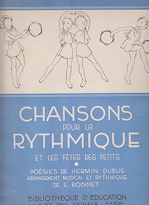 Imagen del vendedor de Chansons pour la rythmique et les ftes des petits. Posies de Hermin Dubus. Arrangement musical et rythmique de E. Robinet. a la venta por Librairie Et Ctera (et caetera) - Sophie Rosire