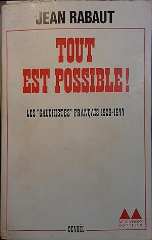 Tout est possible. Les gauchistes français 1929-1944.