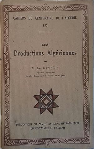 Cahiers du centenaire de l'Algérie - Tome 9. Les productions Algériennes.