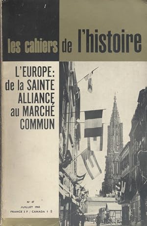 Les Cahiers de l'histoire N° 47 : L'Europe : De la Sainte-Alliance au Marché commun. Juillet 1965.