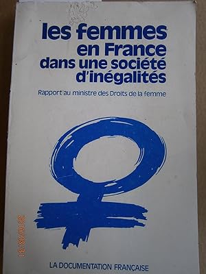 Les femmes en France dans une société d'inégalités. Rapport au ministre des Droits de la femme. J...