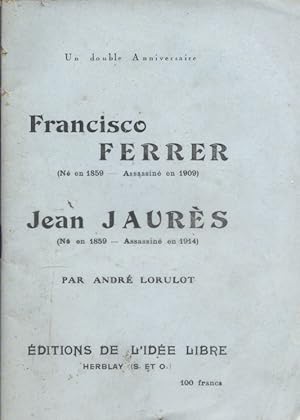 Bild des Verkufers fr Un double anniversaire. Francisco Ferrer (N en 1859 - Assassin en 1909). Jean Jaurs (N en 1859 - Assassin en 1914). zum Verkauf von Librairie Et Ctera (et caetera) - Sophie Rosire