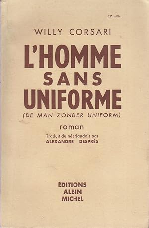 L'homme sans uniforme. Roman traduit du hollandais par Alexandre Després.