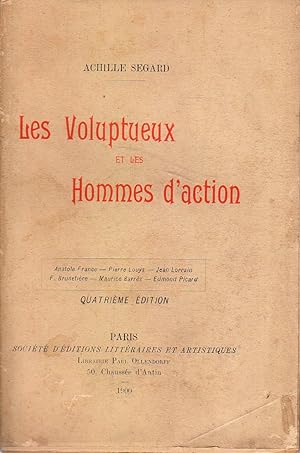 Les voluptueux et les hommes d'action. Anatole France - Pierre Louys - Jean Lorrain - F. Brunetiè...